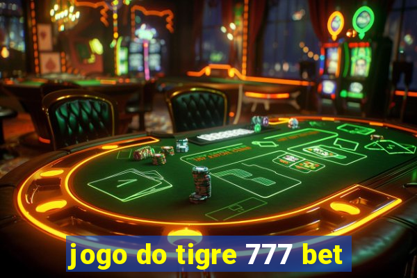 jogo do tigre 777 bet